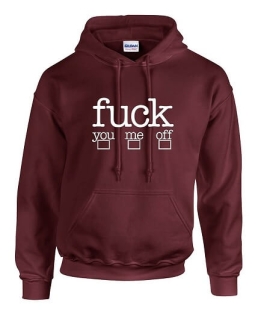 Fuck you Fuck me Fuck off hoodie